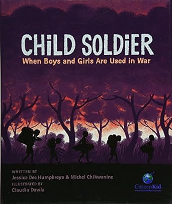 Child Soldier: When Boys and Girls Are Used in War