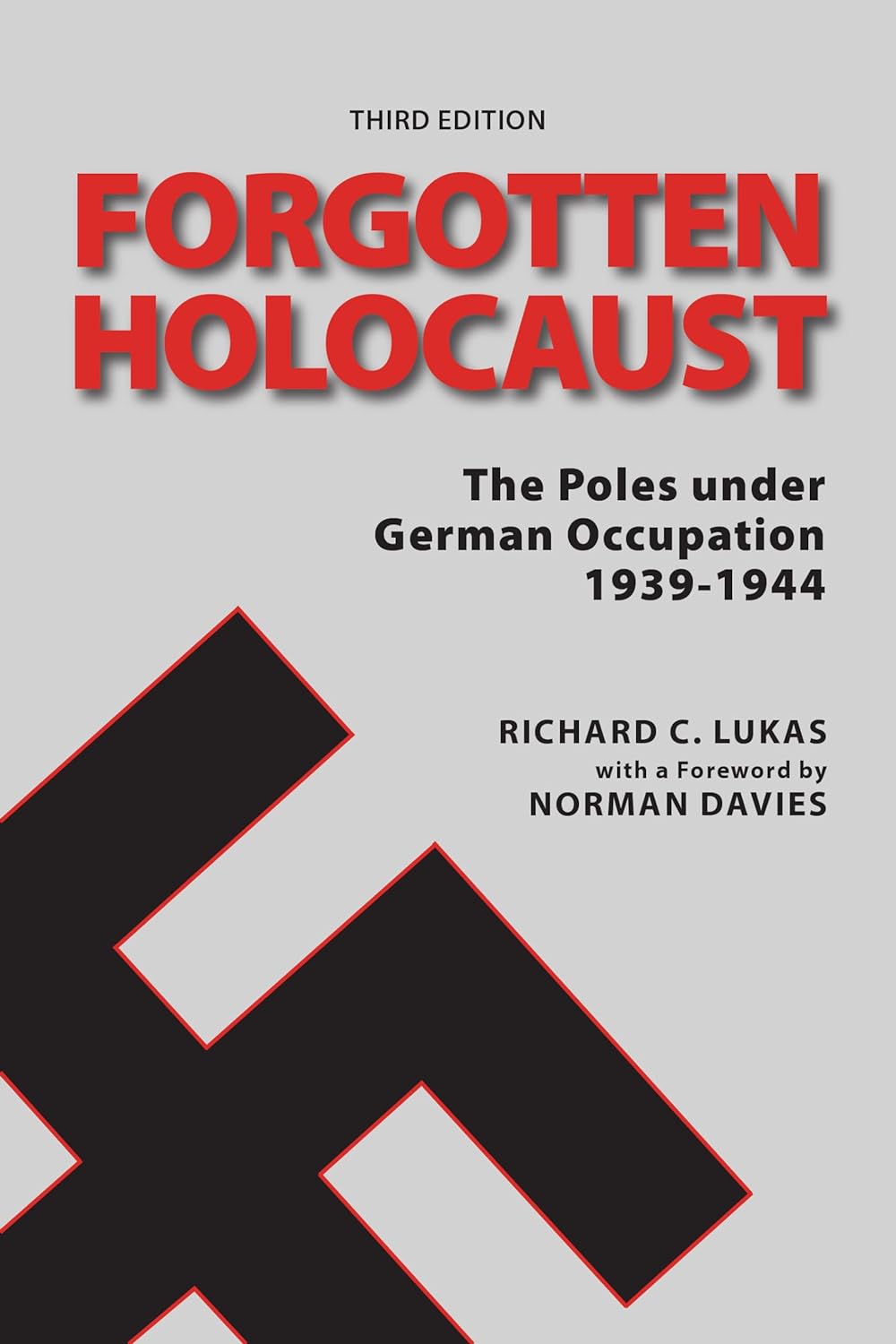 Forgotten Holocaust: The Poles under German Occupation 1939-1944 (Third Edition)