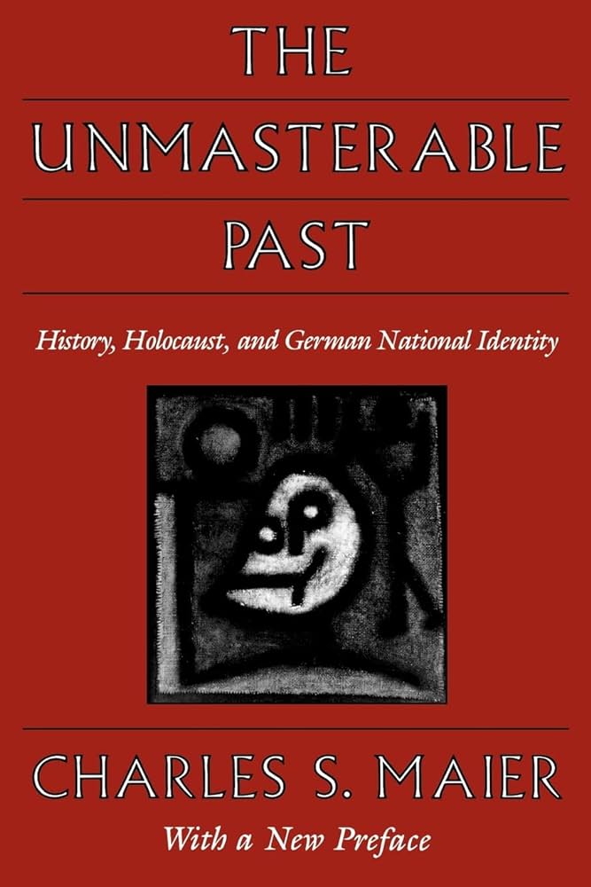 The Unmasterable Past: History, Holocaust, and German National Identity