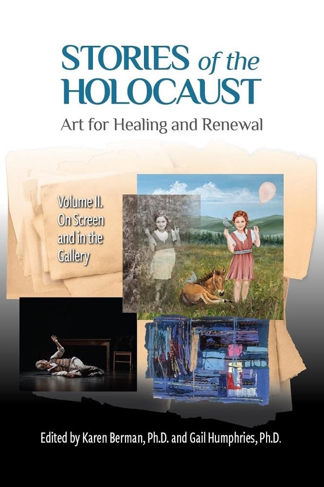 Stories of the Holocaust: Art for Healing and Renewal, Volume II: On Screen and in the Gallery