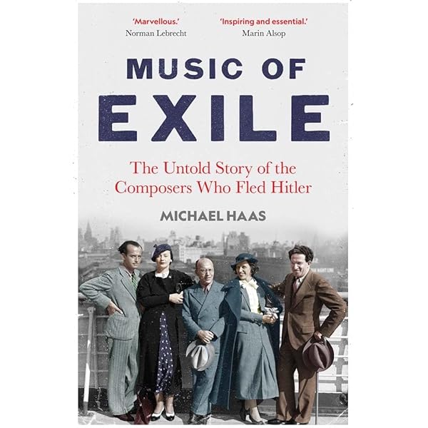 Music of Exile: The Untold Story of the Composers Who Fled Hitler