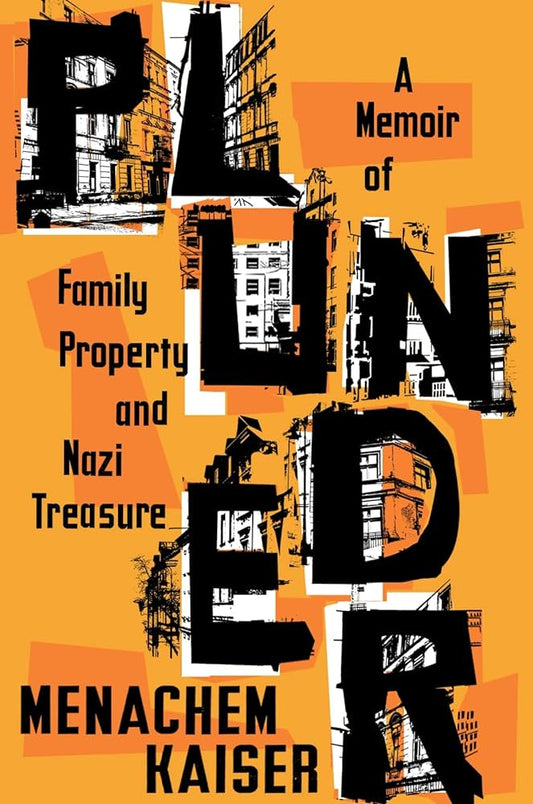 PLUNDER: Memoir of Family Property & Nazi Treasure