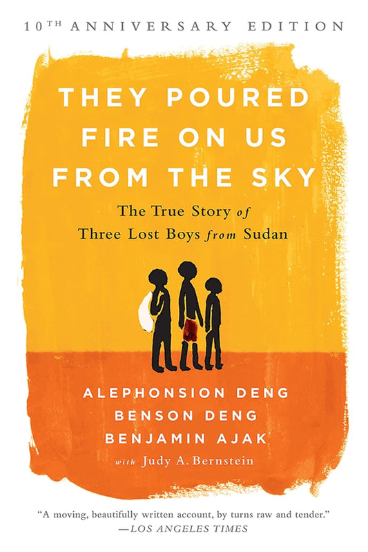 They Poured Fire on Us from the Sky: The True Story of Three Lost Boys from Sudan (Revised)