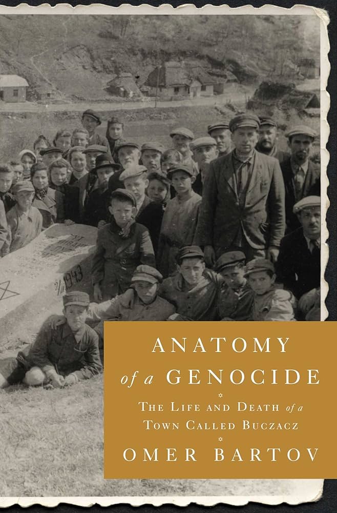Anatomy of A Genocide: The Life and Death of a Town Called Buczacz