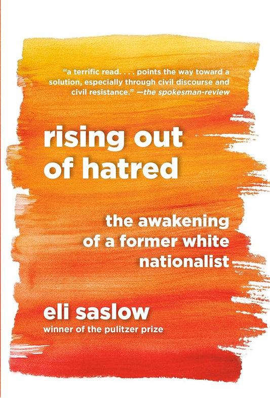 Rising Out of Hatred: The Awakening of a Former White Nationalist