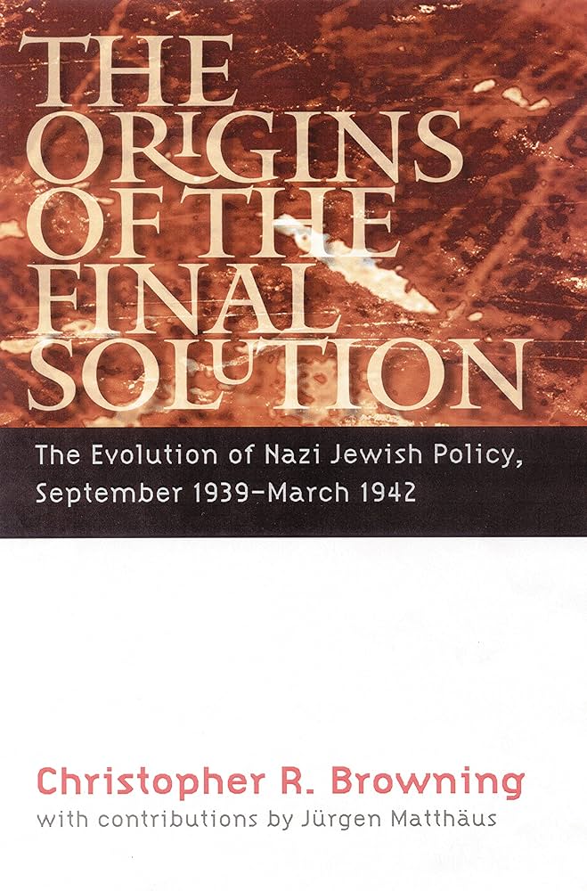 The Origins of the Final Solution: The Evolution of Nazi Jewish Policy September 1939-March 1942