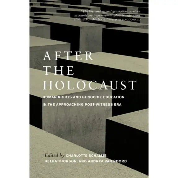 After The Holocaust: Human Rights and Genocide Education in the Approaching Post-Witness Era