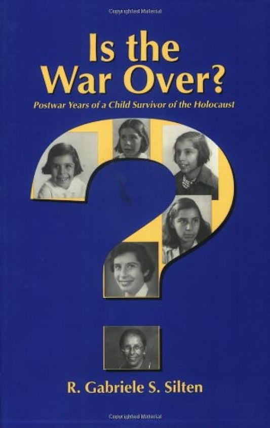 Is the War Over? Postwar Years of a Child Survivor of the Holocaust