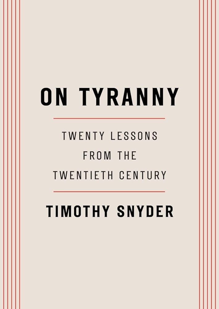 On Tyranny: Twenty Lessons From The Twentieth Century