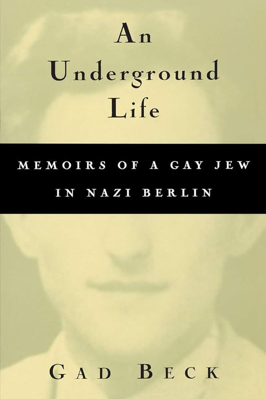 An Underground Life: Memoirs of a Gay Jew in Nazi