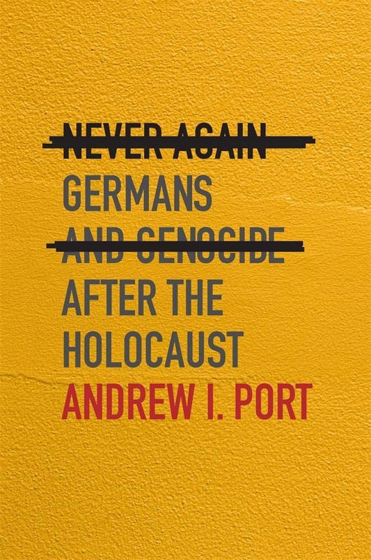 Never Again: Germans and Genocide After The Holocaust