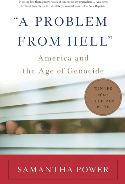 A Problem from Hell: America and the Age of Genocide