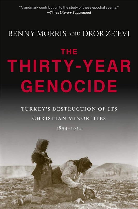 The Thirty-Year Genocide: Turkey's Destruction of Its Christian Minorities 1894-1924