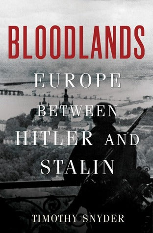 Bloodlands: Europe Between Hitler and Stalin (Hardback)