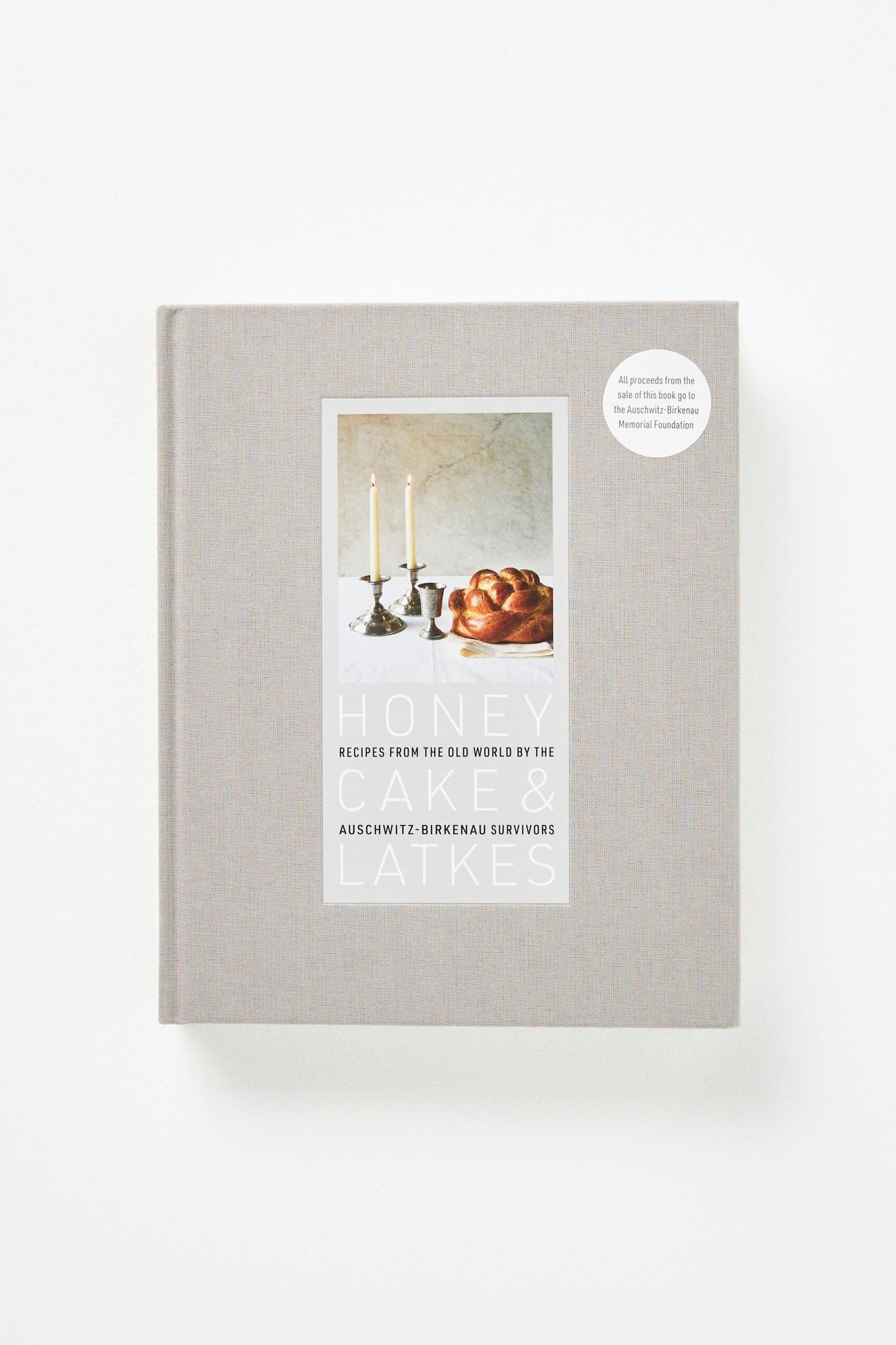 Honey Cake & Latkes: Recipes from the Old World by the Auschwitz-Birkenau Survivors