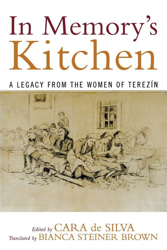 In Memory's Kitchen: A Legacy from the Women of Terezin