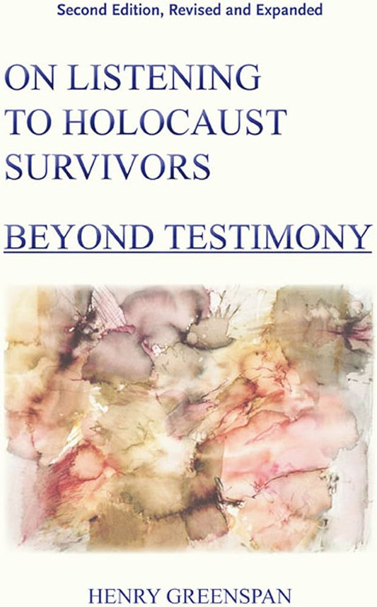 On Listening to Holocaust Survivors: Beyond Testimony