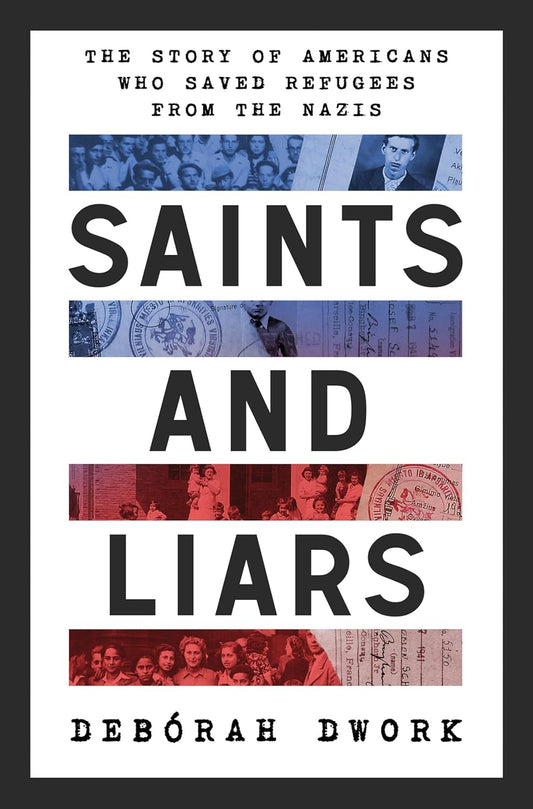 Saints and Liars: The Story of Americans Who Saved Refugees from the Nazis
