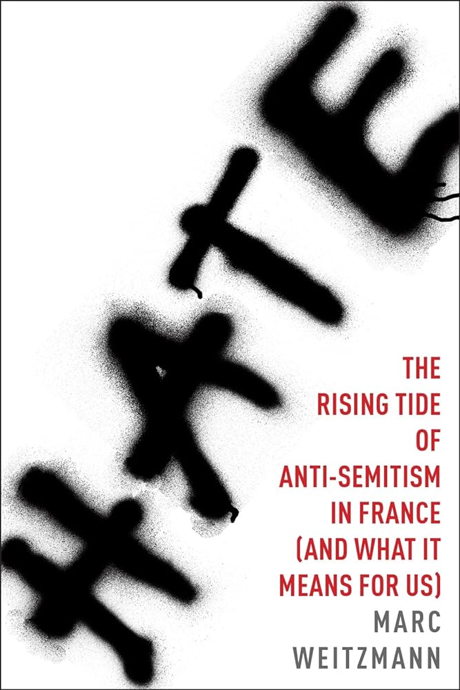 Hate: the Rising Tide of Anti-Semitism in France