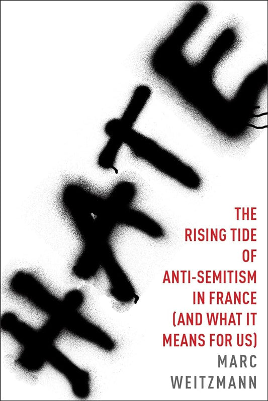 Hate: the Rising Tide of Anti-Semitism in France