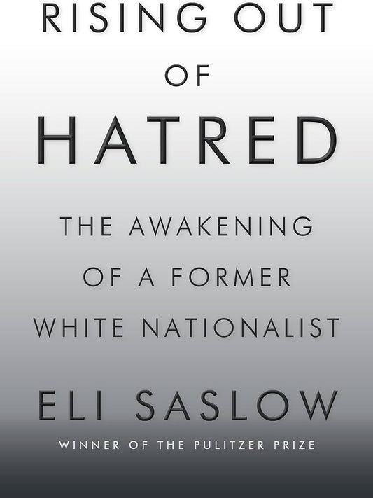 Rising Out of Hatred: The Awakening of a Former White Nationalist
