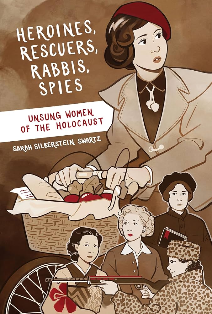 Heroines, Rescuers, Rabbis, Spies: Unsung Women of the Holocaust