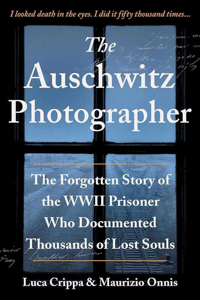 The Auschwitz Photographer: The Forgotten Story of the WWII Prisoner Who Documented Thousands of Lost Souls