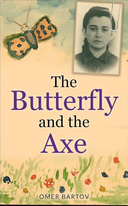 The Butterfly and the Axe: An Israeli Woman and a Ukrainian Man Investigate the Murder of a Jewish Family in the Holocaust on the Eve of Russia's Invasion