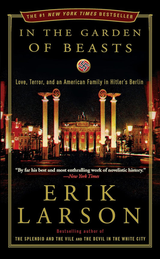 In the Garden of Beasts: Love, Terror, and an American Family in Hitler's Berlin