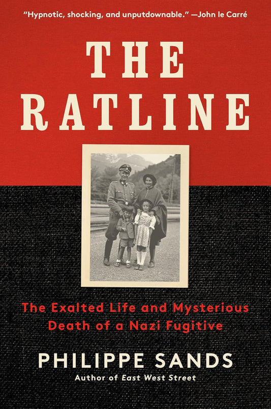 The Ratline: The Exalted Life and Mysterious Death of a Nazi Fugitive