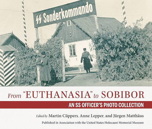 From Euthanasia to Sobibor: An SS Officer's Photo Collection