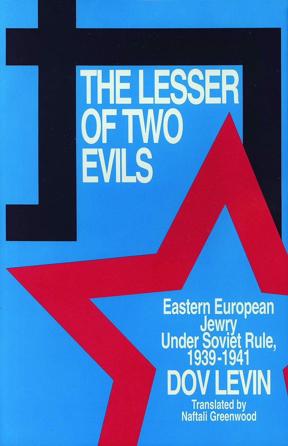 The Lesser of Two Evils: Eastern European Jewry Under Soviet Rule 1939-1941