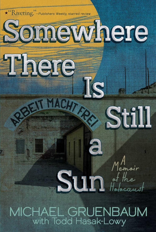 Somewhere There Is Still a Sun: A Memoir of the Holocaust