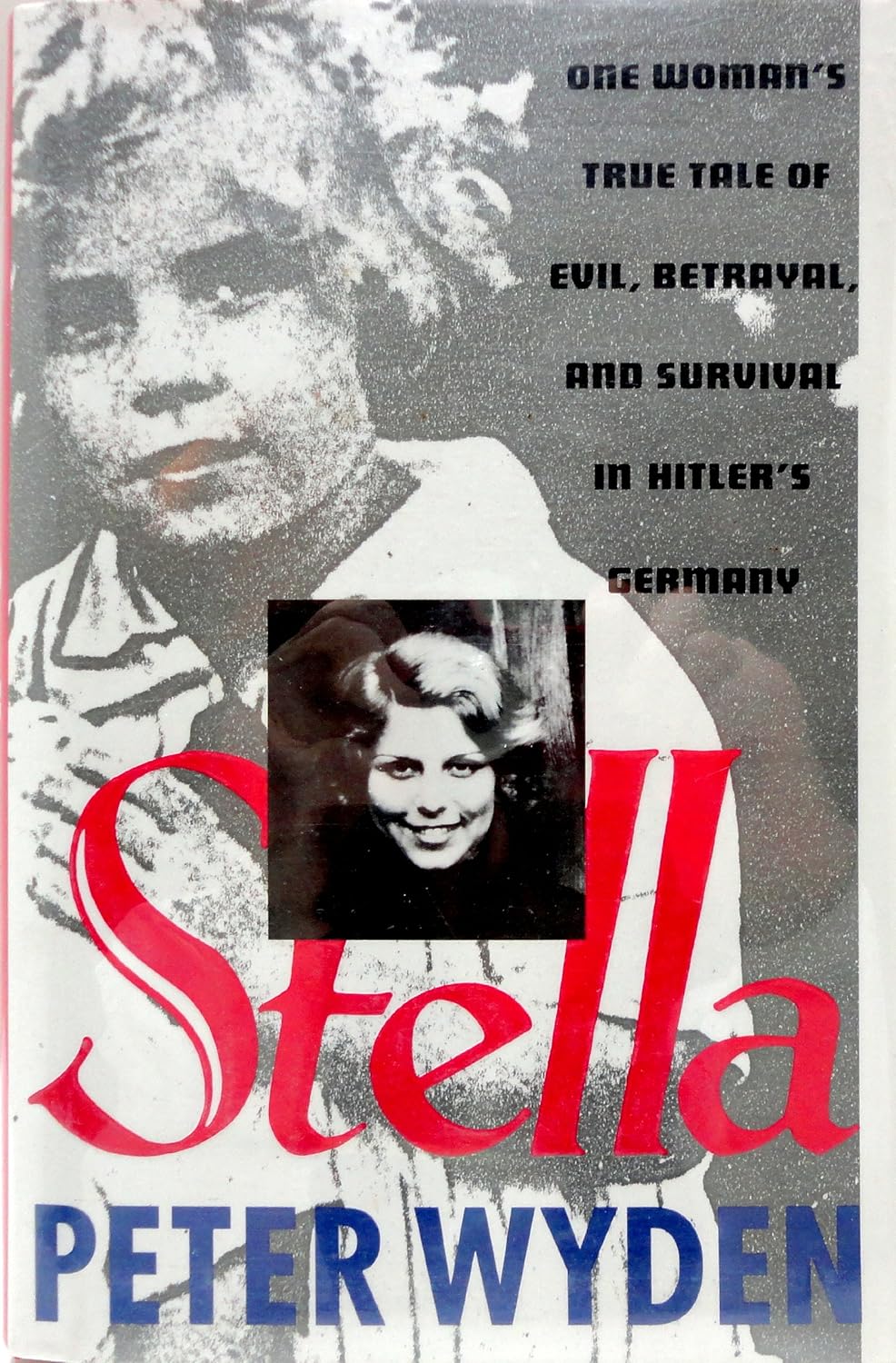 Stella: One Woman's True Tale of Evil, Betrayal, and Survival in Hitler's Germany