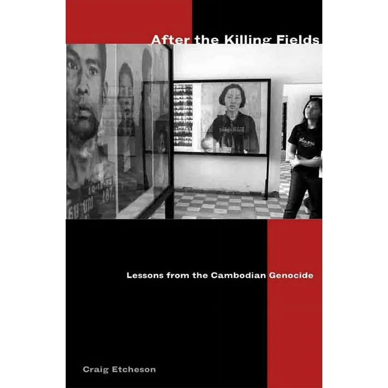 After the Killing Fields: Lessons from the Cambodian Genocide