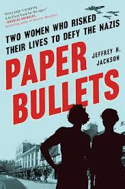 Paper Bullets: Two Artists Who Risked Their Lives to Defy the Nazis