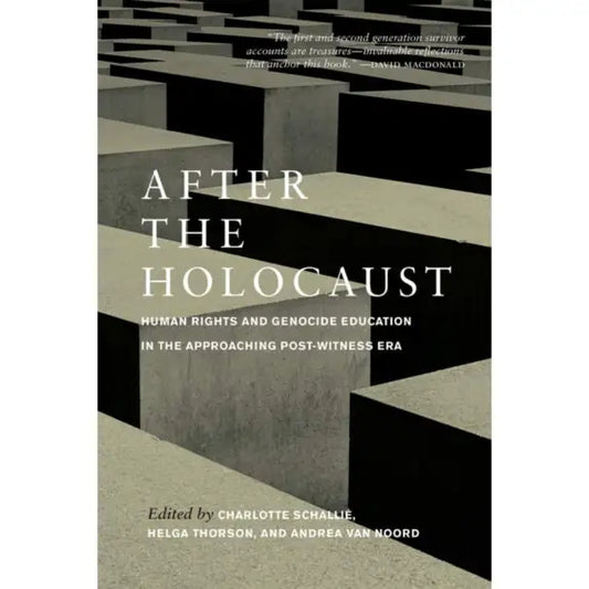 After The Holocaust: Human Rights and Genocide Education in the Approaching Post-Witness Era
