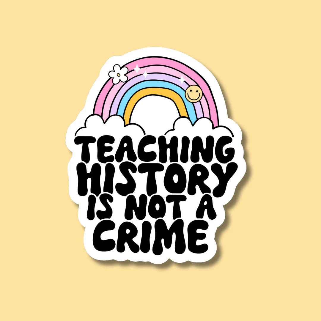 Teaching History is Not a Crime Sticker